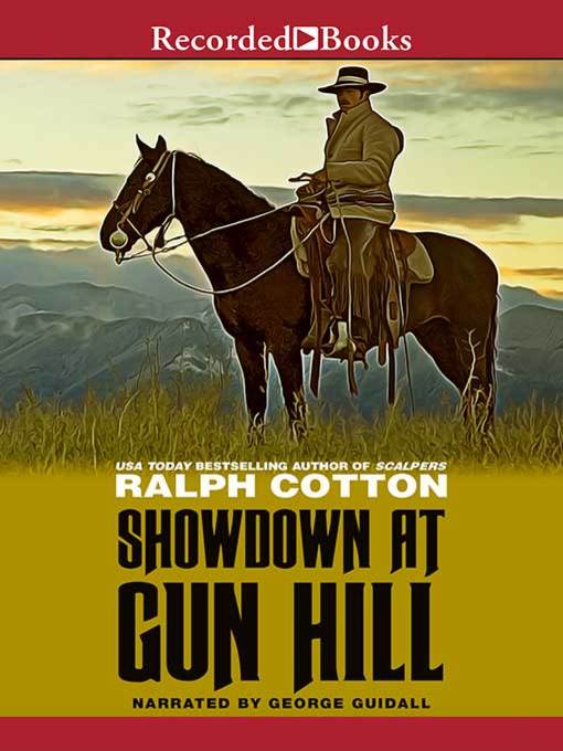 Title details for Showdown at Gun Hill by Ralph Cotton - Available